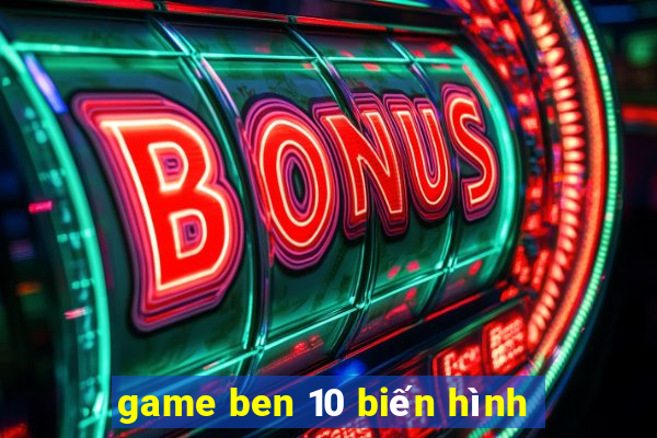 game ben 10 biến hình