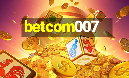 betcom007