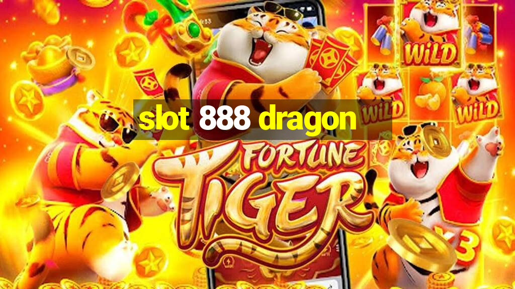 slot 888 dragon