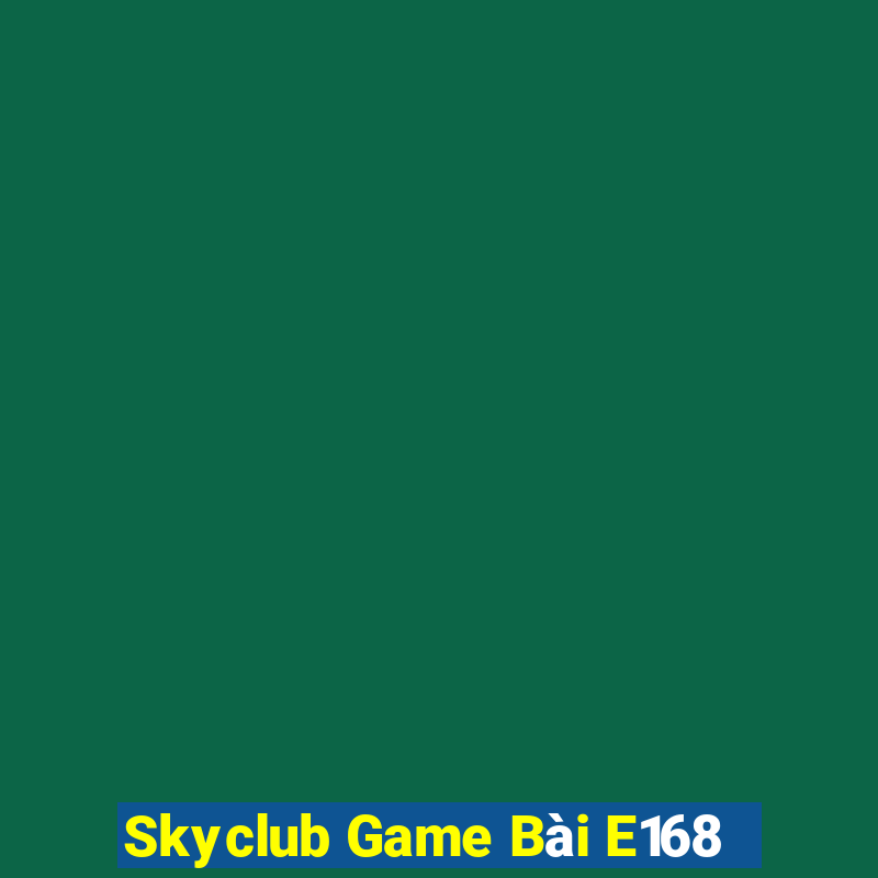 Skyclub Game Bài E168