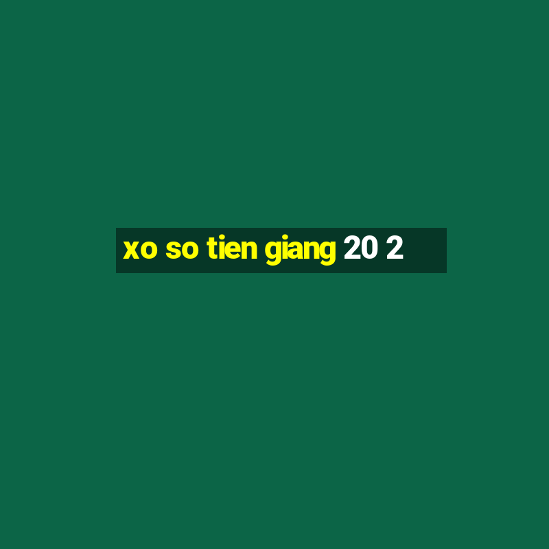 xo so tien giang 20 2