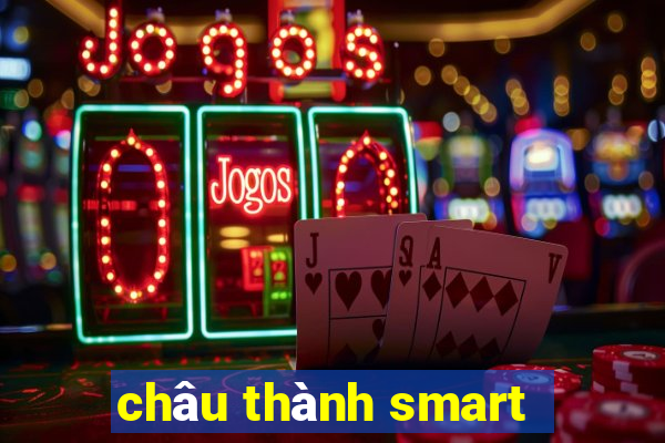 châu thành smart