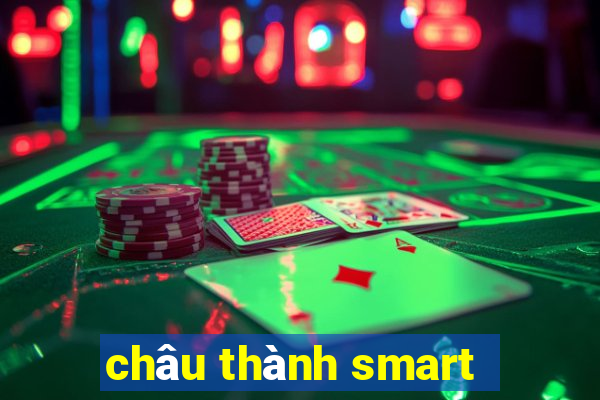 châu thành smart