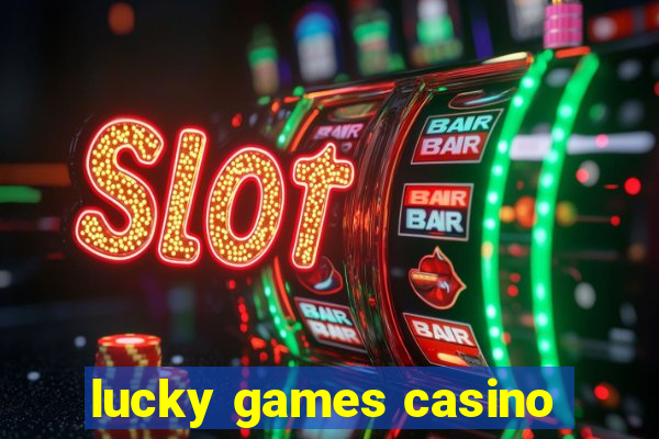 lucky games casino