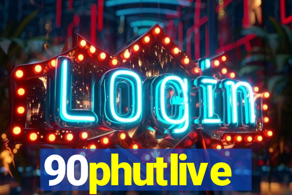 90phutlive