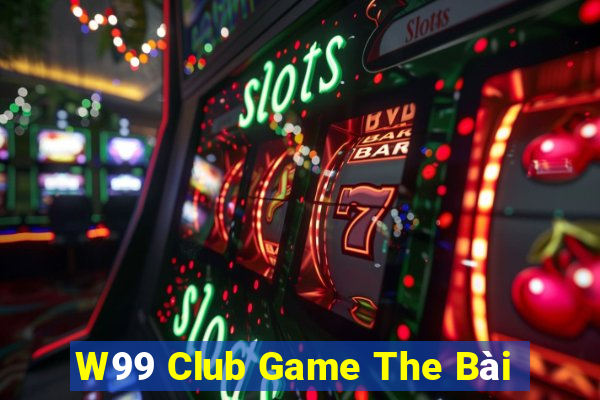 W99 Club Game The Bài