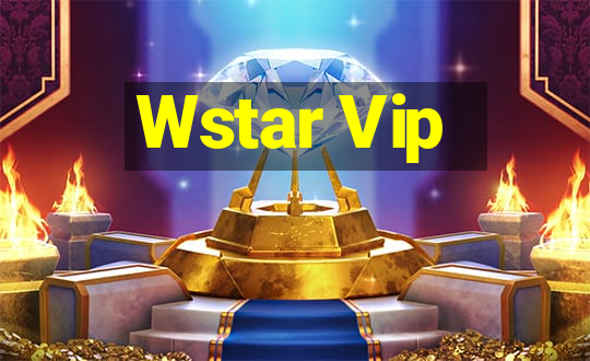 Wstar Vip