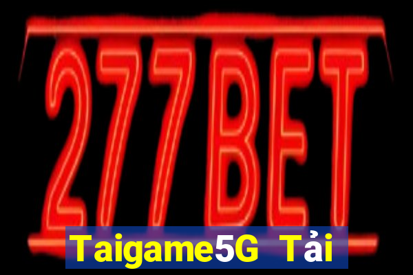 Taigame5G Tải Game Bài Nhất Vip