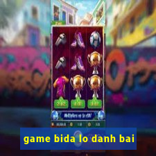 game bida lo danh bai