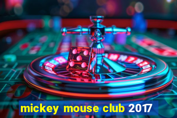 mickey mouse club 2017