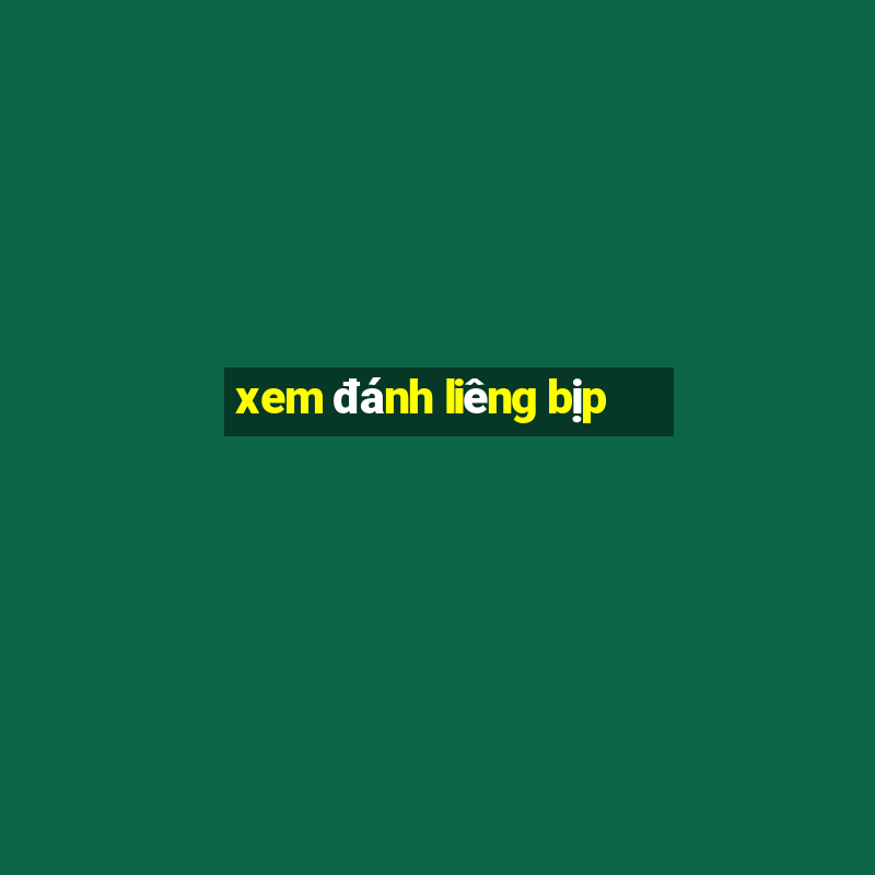 xem đánh liêng bịp