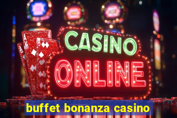 buffet bonanza casino