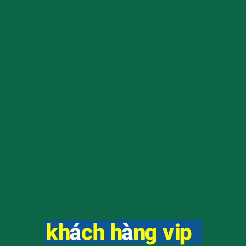 khách hàng vip