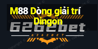 M88 Dòng giải trí Dingon