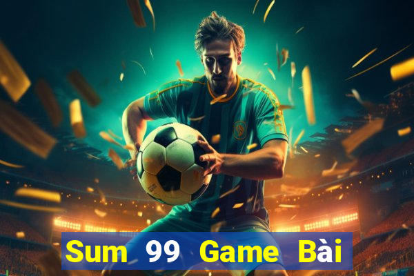 Sum 99 Game Bài 1 Đổi 1