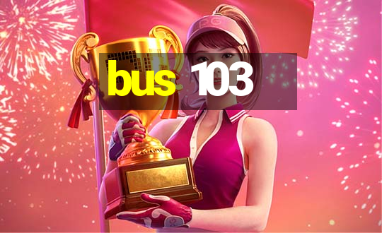 bus 103