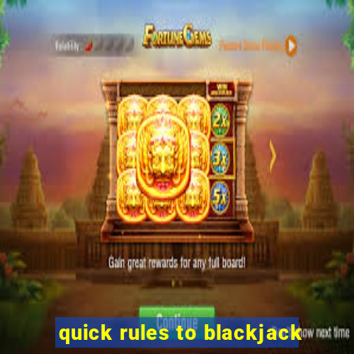 quick rules to blackjack