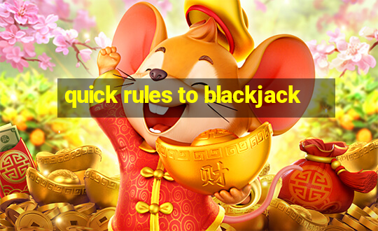 quick rules to blackjack