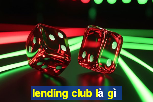 lending club là gì