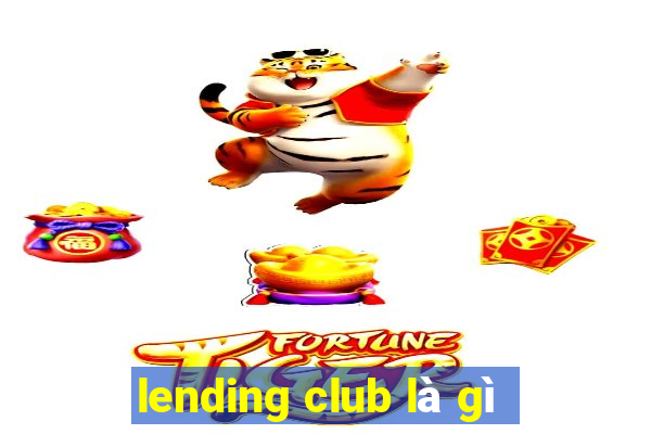 lending club là gì