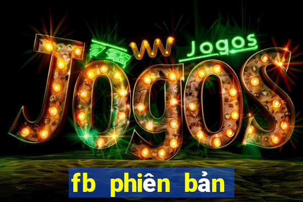 fb phiên bản cũ apk