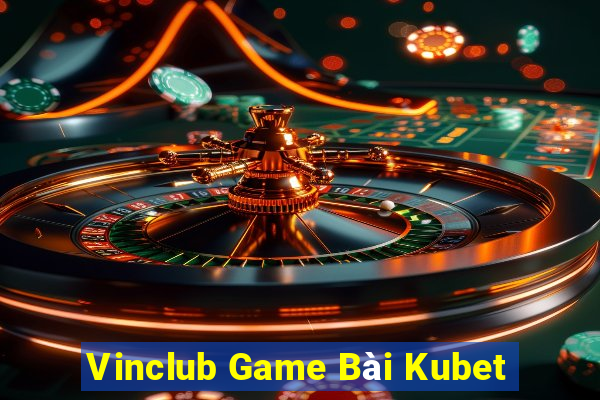 Vinclub Game Bài Kubet