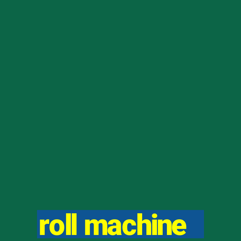 roll machine