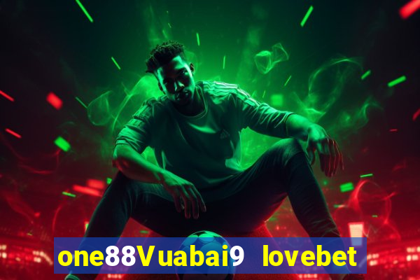 one88Vuabai9 lovebet Đăng nhập