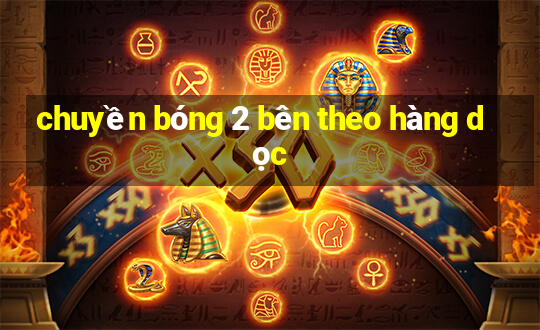 chuyền bóng 2 bên theo hàng dọc