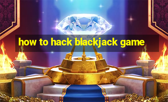 how to hack blackjack game