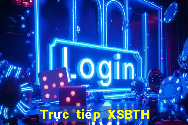 Trực tiếp XSBTH ngày 28