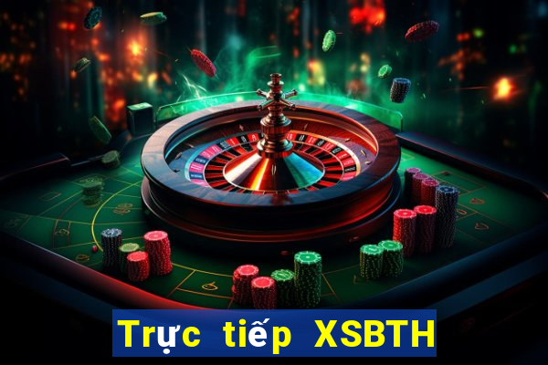 Trực tiếp XSBTH ngày 28