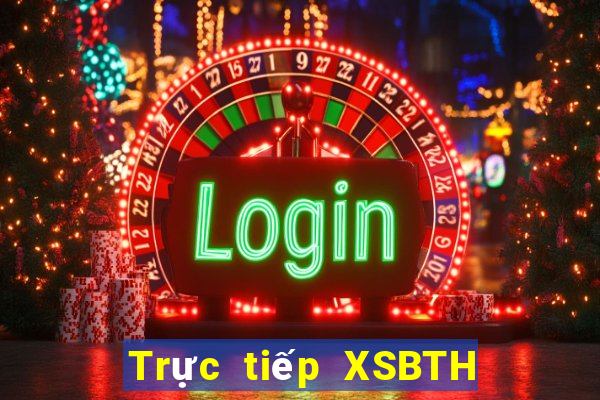 Trực tiếp XSBTH ngày 28