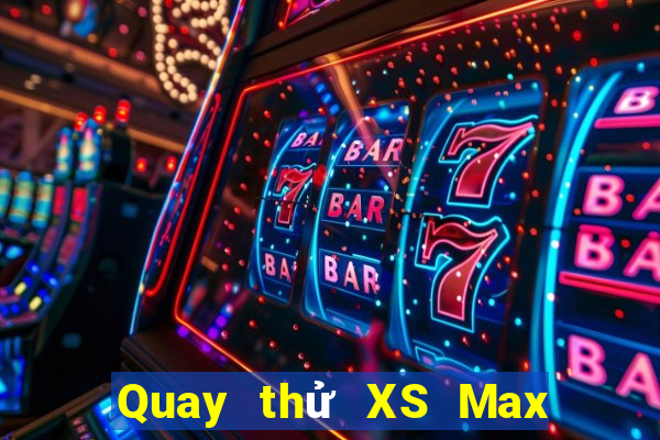 Quay thử XS Max 4D thứ hai