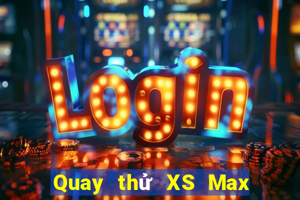 Quay thử XS Max 4D thứ hai