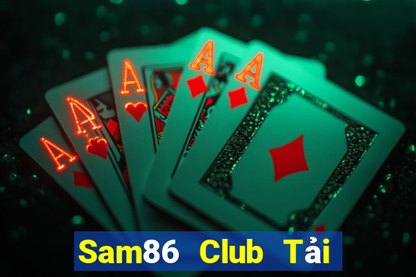 Sam86 Club Tải Game Bài Đổi Thưởng