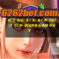 kết quả xổ số kiến thiết tiền giang hôm nay