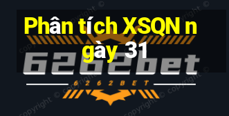 Phân tích XSQN ngày 31