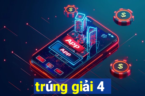 trúng giải 4