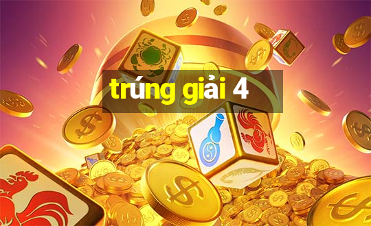 trúng giải 4