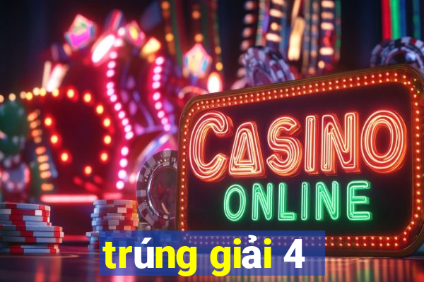 trúng giải 4