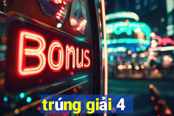 trúng giải 4