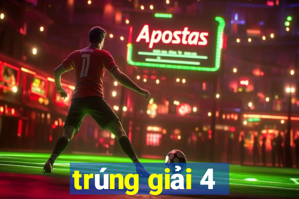 trúng giải 4