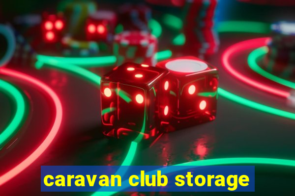 caravan club storage