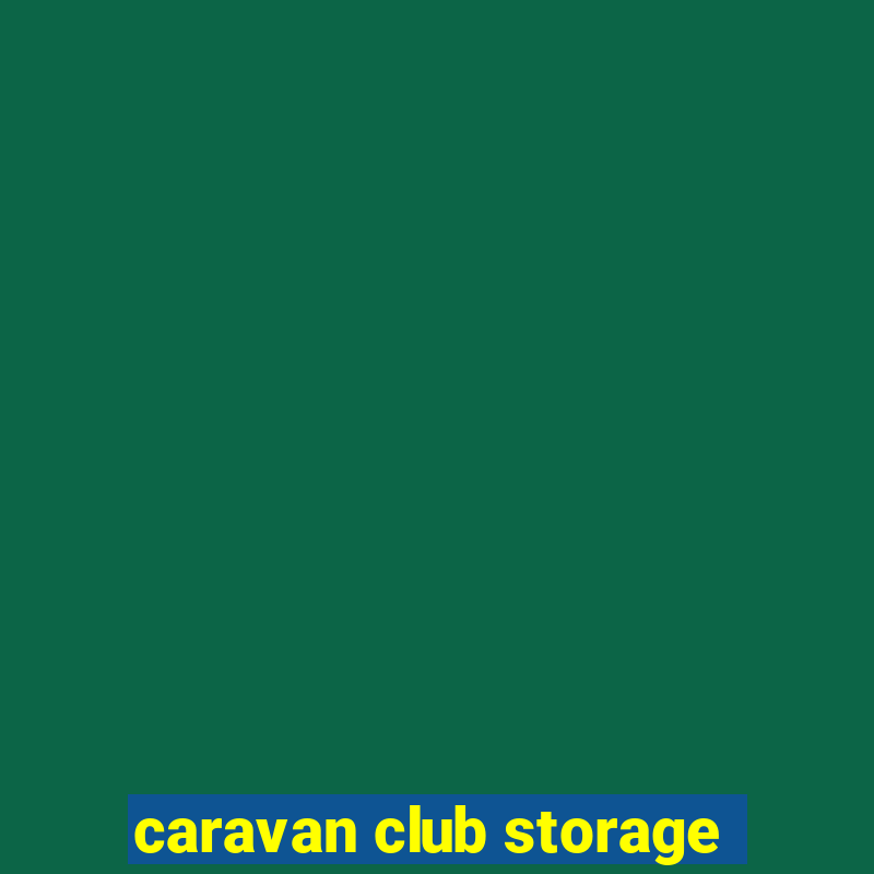 caravan club storage