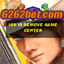 ios 15 remove game center