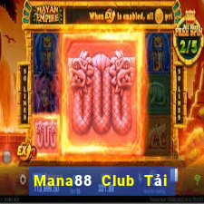 Mana88 Club Tải Game Bài Nhất Vip