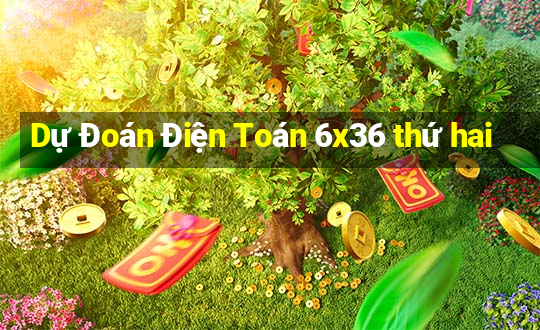 Dự Đoán Điện Toán 6x36 thứ hai