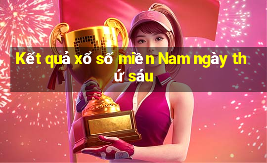 Kết quả xổ số miền Nam ngày thứ sáu