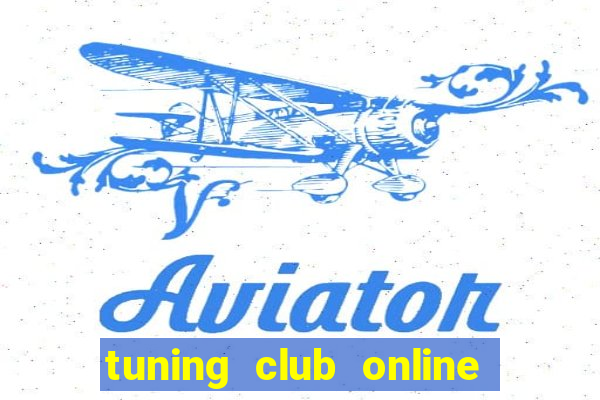 tuning club online mod money